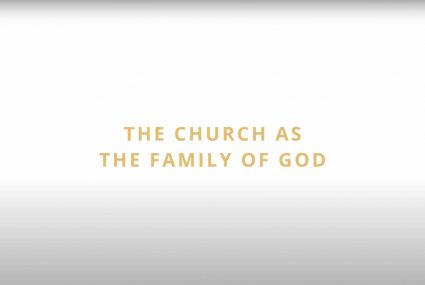 The Church as the Family of God​