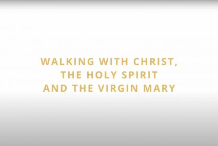 Walking with Christ, The Holy Spirit and the Virgin Mary​